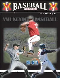 VMI KEYDETS BASEBALL 2006 VMI Baseball Media Guide 2006 Schedule Table of Contents Date Opponent Site Time Feb