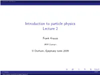 Introduction to Particle Physics Lecture 2