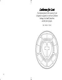 Lutherans for Lent a Devotional Plan for the Season of Lent Designed to Acquaint Us with Our Lutheran Heritage, the Small Catechism, and the Four Gospels