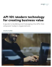 API 101: Modern Technology for Creating Business Value a Guide to Building and Managing the Apis That Empower Today’S Organizations