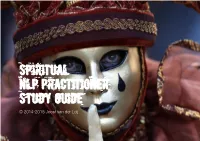 Spiritual NLP Practitioner Study Guide © 2014-2015 Joost Van Der Leij Spiritual NLP Practitioner Study Guide