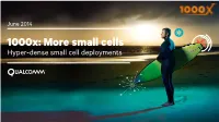 1000X: More Small Cells Hyper-Dense Small Cell Deployments