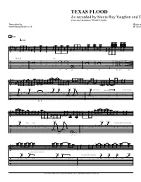 TEXAS FLOOD As Recorded by Stevie Ray Vaughan and Double Trouble (From the 1983 Album TEXAS FLOOD) Transcribed by Words and Music by Larry C