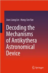 Decoding the Mechanisms of Antikythera Astronomical Device Decoding the Mechanisms of Antikythera Astronomical Device Jian-Liang Lin · Hong-Sen Yan