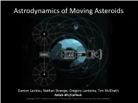 Astrodynamics of Moving Asteroids