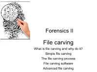 File Carving What Is File Carving and Why Do It? Simple File Carving the File Carving Process File Carving Software Advanced File Carving File Carving Fundamentals
