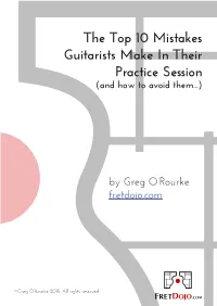The Top 10 Mistakes Guitarists Make in Their Practice Session (And How to Avoid Them...)