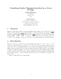 Classifying Similar Triangles Inscribed in a Given Triangle Arthur Holshouser 3600 Bullard St