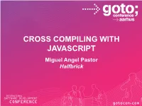 CROSS COMPILING with JAVASCRIPT Miguel Angel Pastor Halfbrick Presentation