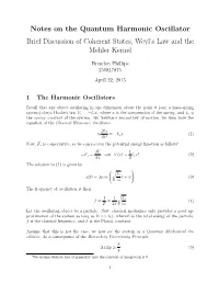 Notes on the Quantum Harmonic Oscillator Brief Discussion of Coherent States, Weyl's Law and the Mehler Kernel