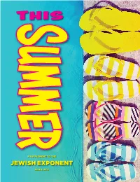 A SUPPLEMENT to the This Summer 2 JUNE 6, 2019 THIS SUMMER JEWISHEXPONENT.COM in This Issue Petrenkod / Istock Getty Images Plus