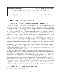 Lecture 1: Introduction to the Quantum Circuit Model September 9, 2015 Lecturer: Ryan O’Donnell Scribe: Ryan O’Donnell
