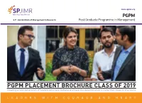 PGPM PLACEMENT BROCHURE CLASS of 2019 Creating a New Generation of Leaders Who Care, Believe and Have the Determination to Take Their Ideas to the World