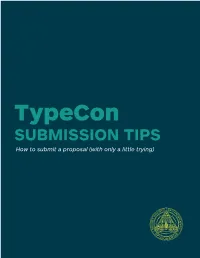 SUBMISSION TIPS How to Submit a Proposal (With Only a Little Trying) Welcome to Typecon! We Are a Conference for the Community, by the Community