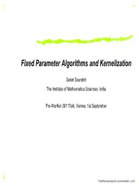 Fixed Parameter Algorithms and Kernelization