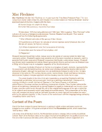 Mac Flecknoe Mac Flecknoe (Full Title: Mac Flecknoe; Or, a Satyr Upon the True-Blew-Protestant Poet, T.S.) Is a Verse Mock-Heroic Satire Written by John Dryden