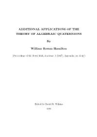 Additional Applications of the Theory of Algebraic Quaternions. by Sir William R