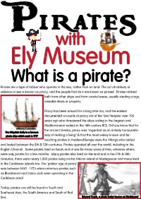 Pirates Are a Type of Robber Who Operate in the Sea, Rather Than on Land. the Act of Robbery Or Violence at Sea Is Known As Pira