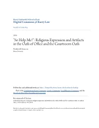 "So Help Me?": Religious Expression and Artifacts in the Oath of Officend a the Courtroom Oath Frederick B