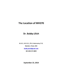The Location of MH370 Dr. Bobby Ulich Executive Summary