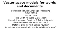 Vector Space Models for Words and Documents Statistical Natural Language Processing ELEC-E5550 Jan 30, 2019 Tiina Lindh-Knuutila D.Sc