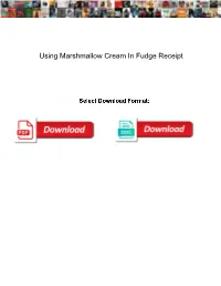 Using Marshmallow Cream in Fudge Receipt