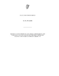 STATUTORY INSTRUMENTS. S.I. No. 306 of 2016 ———————— DISTRICT COURT DISTRICTS and AREAS (AMENDMENT) and VARIATIO