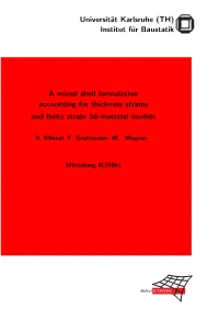 Universität Karlsruhe (TH) Institut Für Baustatik a Mixed Shell Formulation Accounting for Thickness Strains and Finite Strain