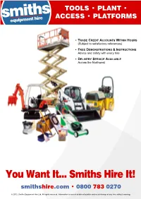 You Want It... Smiths Hire It! Smithshire.Com • 0800 783 0270
