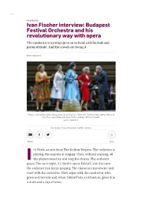 Ivan Fischer Interview: Budapest Festival Orchestra and His Revolutionary Way with Opera the Conductor Is Turning Opera on Its Head with His Bold and Joyous Attitude