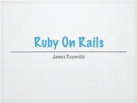 James Reynolds What Is a Ruby on Rails Why Is It So Cool Major Rails Features Web Framework