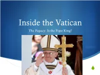 Inside the Vatican the Papacy: Is the Pope King?