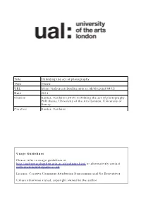 Unfolding the Act of Photography. Phd Thesis, University of the Arts London, University of S U R R Ey