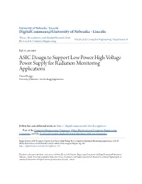 ASIC Design to Support Low Power High Voltage Power Supply for Radiation Monitoring Applications Daniel Rogge University of Nebraska - Lincoln, Drogg1@Gmail.Com