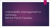Vulnerability Management in Software: Before Patch Tuesday KYMBERLEE PRICE BUGCROWD Whoami?