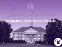 Formatting Your Senior Project Get Started! • a Formatted Template Has Been Created for Your Convenience
