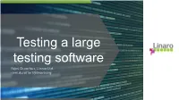 Testing a Large Testing Software Rémi Duraffort, Linaro Ltd