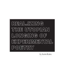 Real.Izing the Utopian Longing of Experimental Poetry