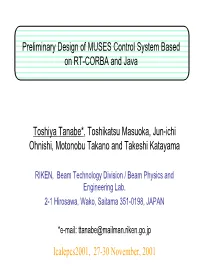 Preliminary Design of MUSES Control System Based on RT-CORBA and Java Toshiya Tanabe*, Toshikatsu Masuoka, Jun-Ichi Ohnishi