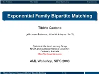 Exponential Family Bipartite Matching