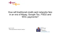 How Will Traditional Credit-Card Networks Fare in an Era of Alipay, Google Tez, PSD2 and W3C Payments?