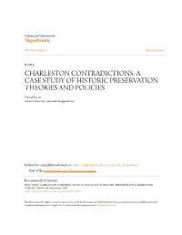 CHARLESTON CONTRADICTIONS: a CASE STUDY of HISTORIC PRESERVATION THEORIES and POLICIES David Payne Clemson University, Paynedavid1@Gmail.Com