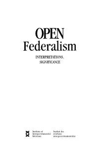 OPEN Federalism INTERPRETATIONS, SIGNIFICANCE Library and Archives Canada Cataloguing in Publication Open Federalism : Interpretations, Significance