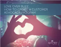 How to Create a Customer Advocacy Program Love Over Buzz: How to Create a Customer Advocacy Program
