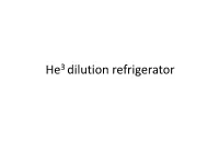 He3 Dilution Refrigerator a Helium-3 Refrigerator Is a Simple Device Used in Experimental Physics for Obtaining Temperatures Down to About 0.2 Kelvins