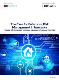 The Case for Enterprise Risk Management in Insurance Manage Risk, Change Your Business, Create Value, Achieve Your Objectives