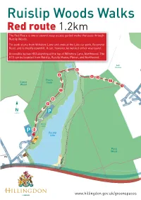 Ruislip Woods Walks Red Route 1.2Km the Red Route Is One of Several Easy Access Guided Walks That Pass Through Ruislip Woods