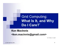 Grid Computing: What Is It, and Why Do I Care?*