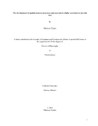 I the Development of Spatial Memory Processes and Associated Cellular