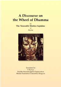 A Discourse on the Wheel of Dhamma by the Venerable Mahāsi Sayādaw of Burma
